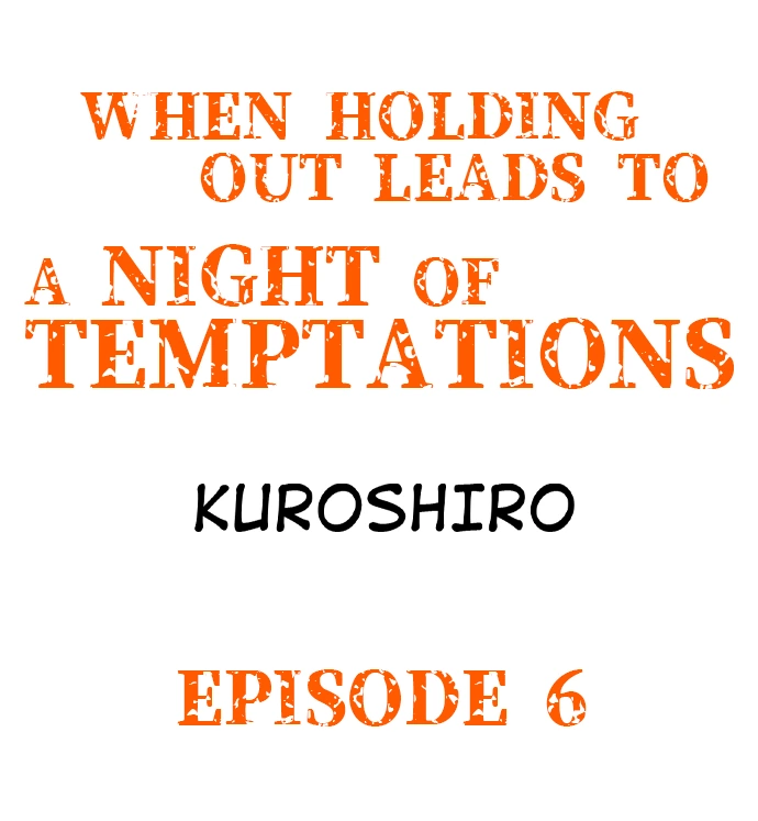 When Holding Out Leads To A Night Of Temptations - Chapter 6