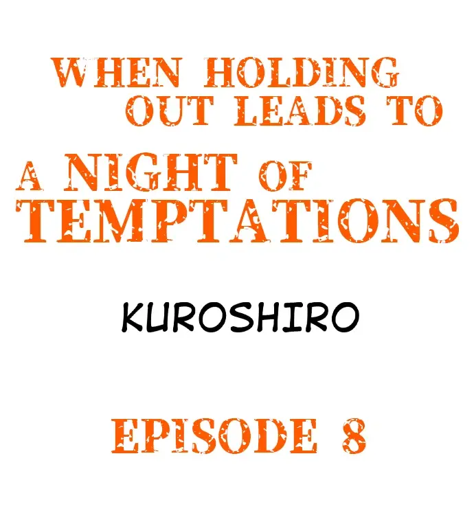 When Holding Out Leads To A Night Of Temptations - Chapter 8