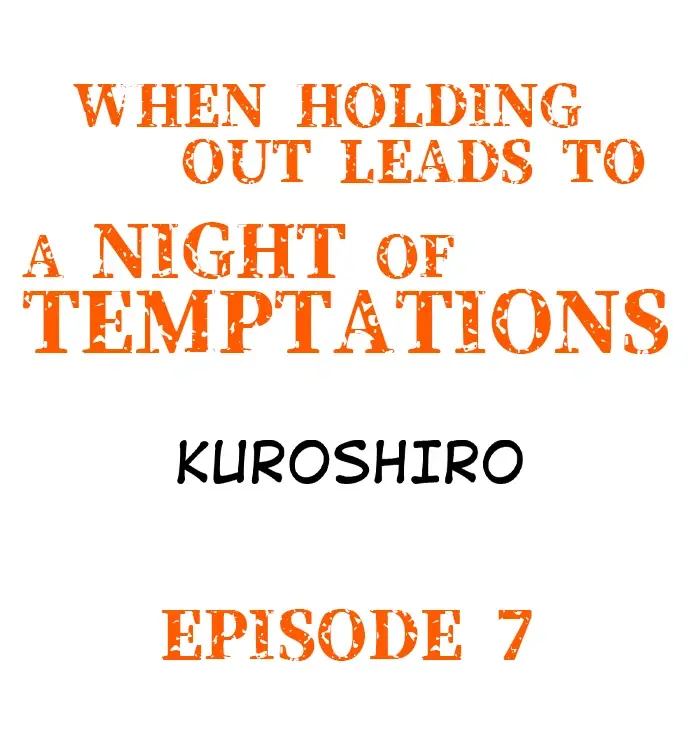 When Holding Out Leads To A Night Of Temptations - Chapter 7