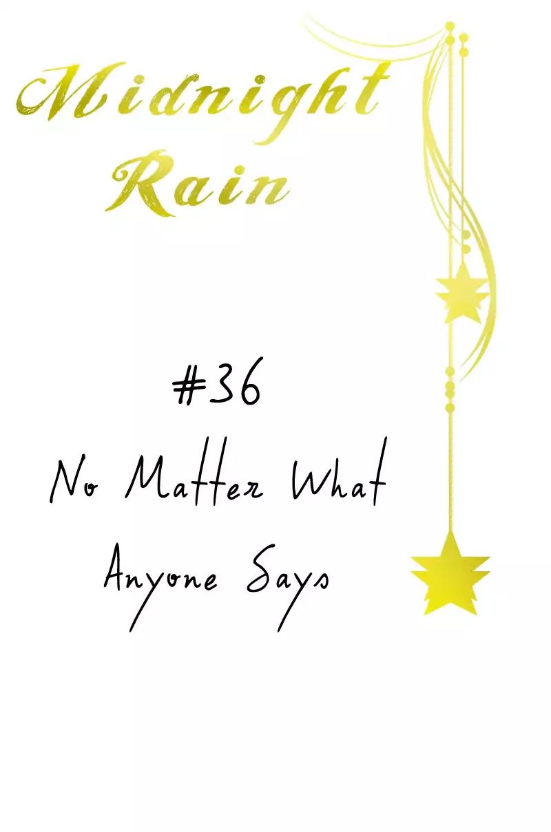 Midnight Rain - Chapter 36: Ep.36: No Matter What Anyone Says