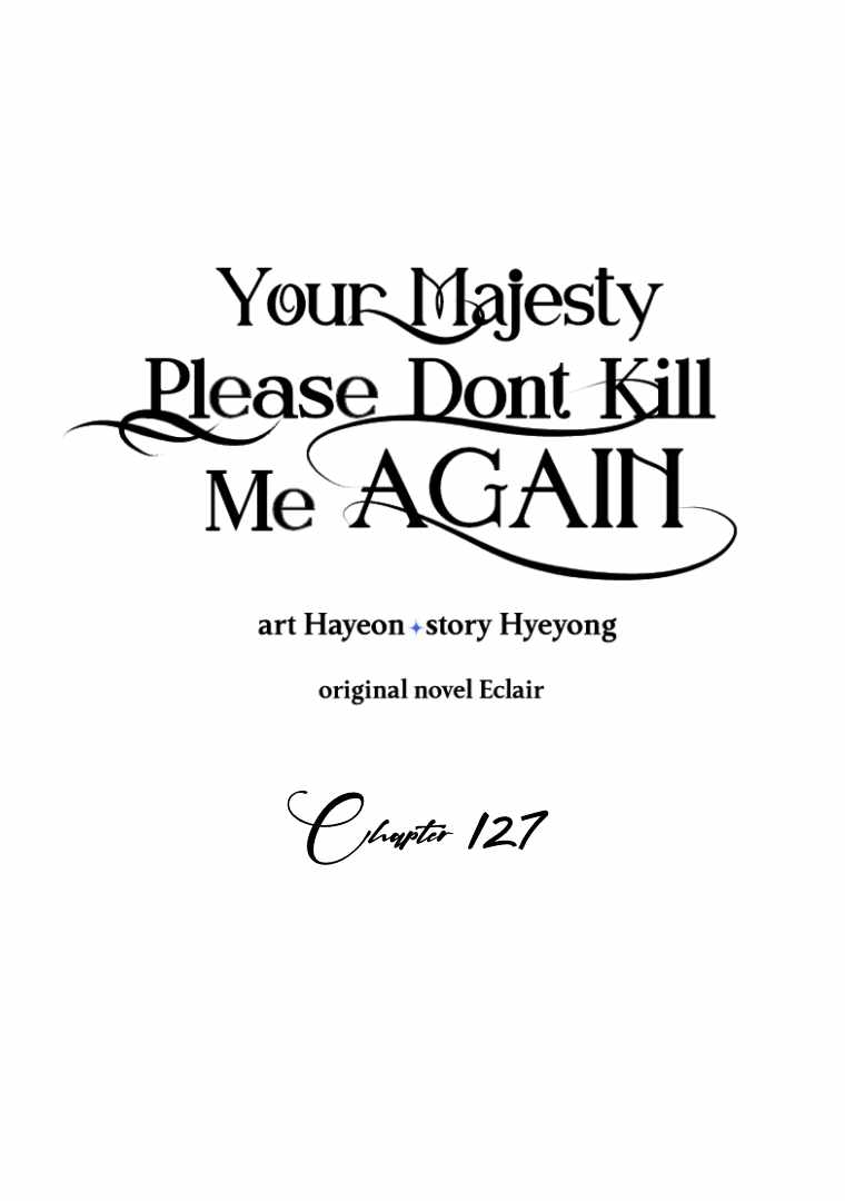 Your Majesty, Please Don't Kill Me Again - Chapter 127