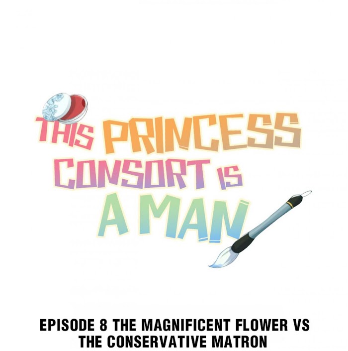 This Princess Consort Is A Man - Chapter 8 : The Magnificent Flower Vs.