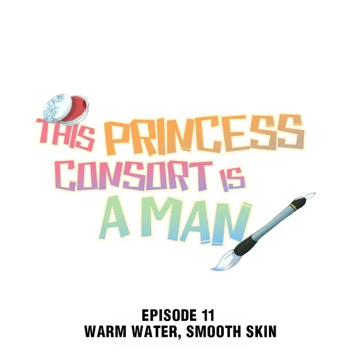 This Princess Consort Is A Man - Chapter 11 : Warm Water, Smooth Skin