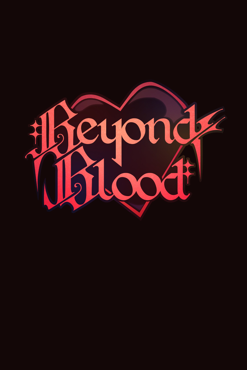 Beyond Blood - Chapter 18: Curtain Call [Final Episode]