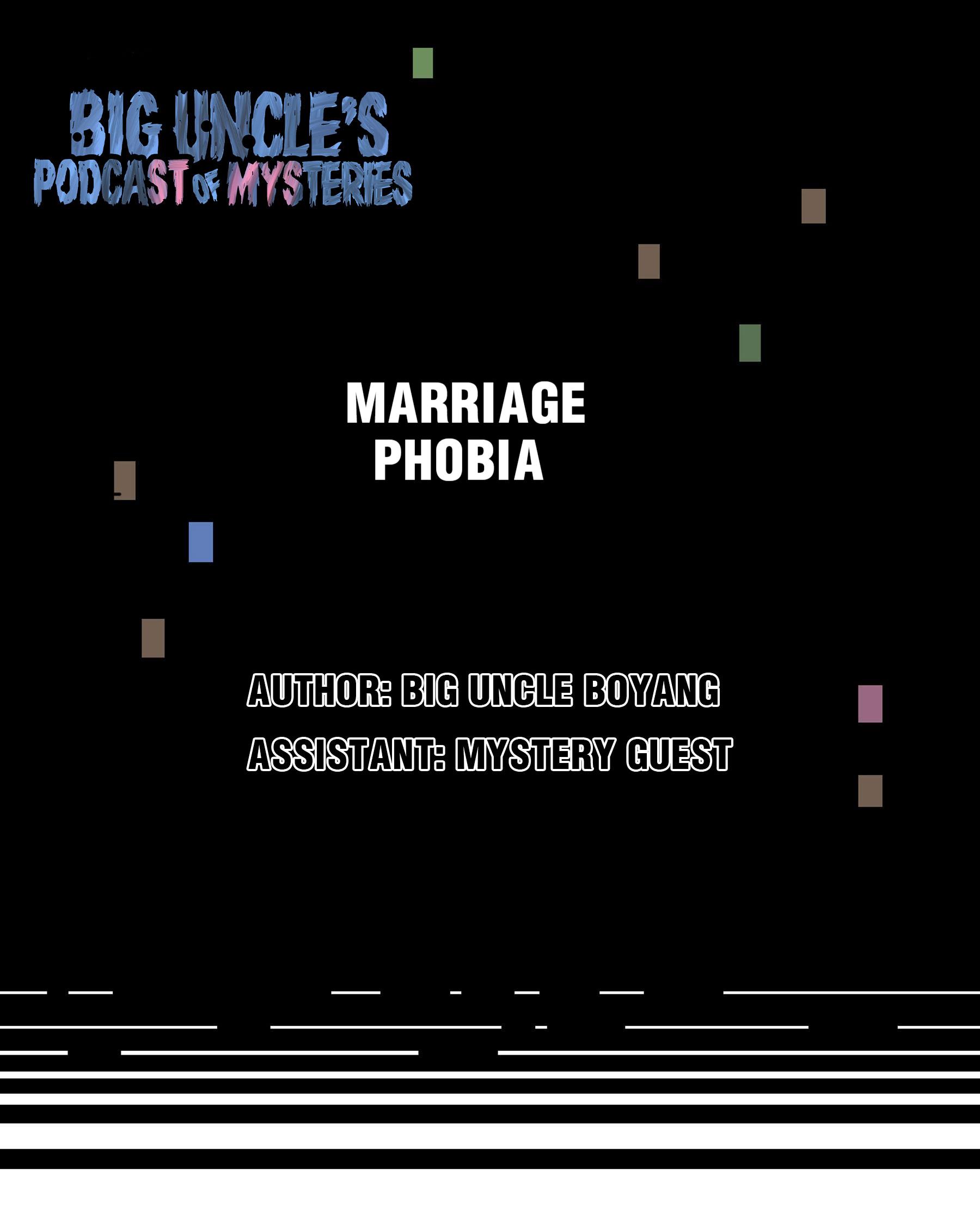 Big Uncle’s Podcast Of Mysteries - Chapter 14: Marriage Phobia