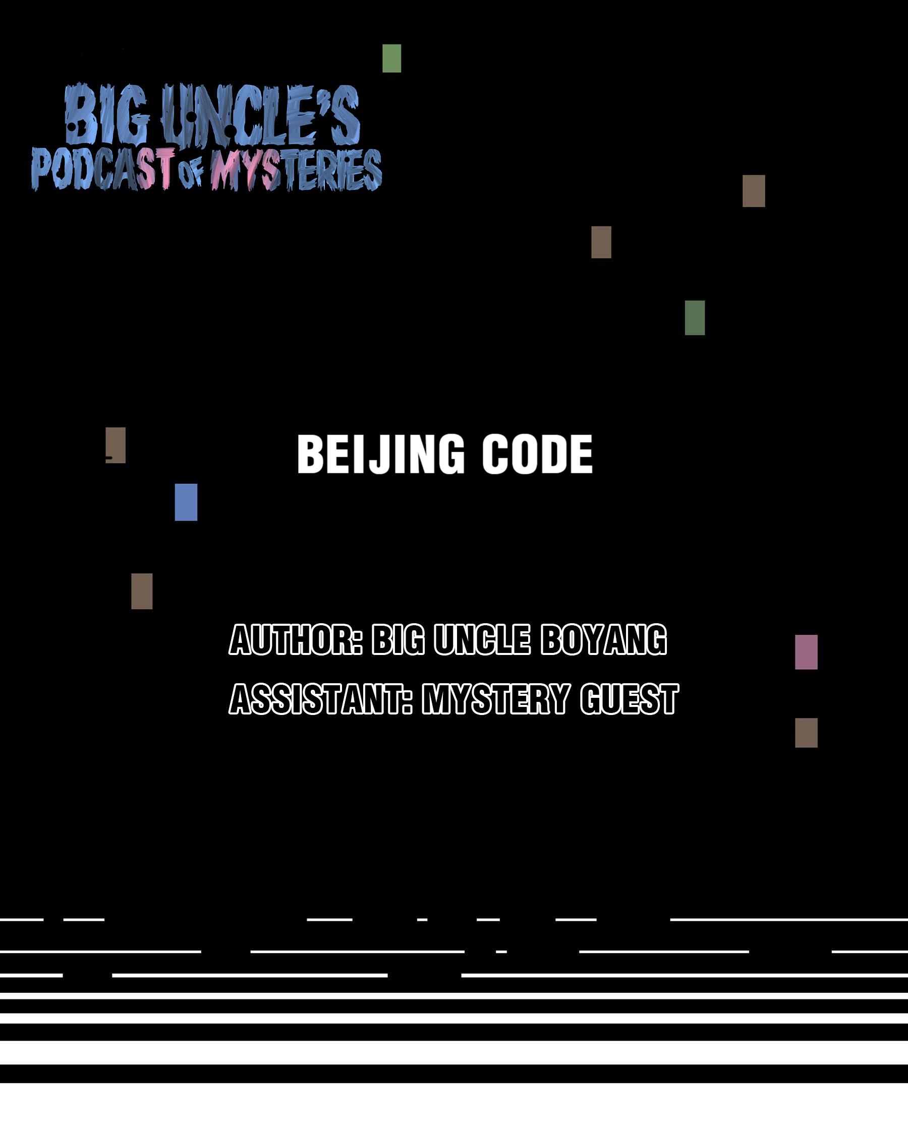 Big Uncle’s Podcast Of Mysteries - Chapter 24: Beijing Code