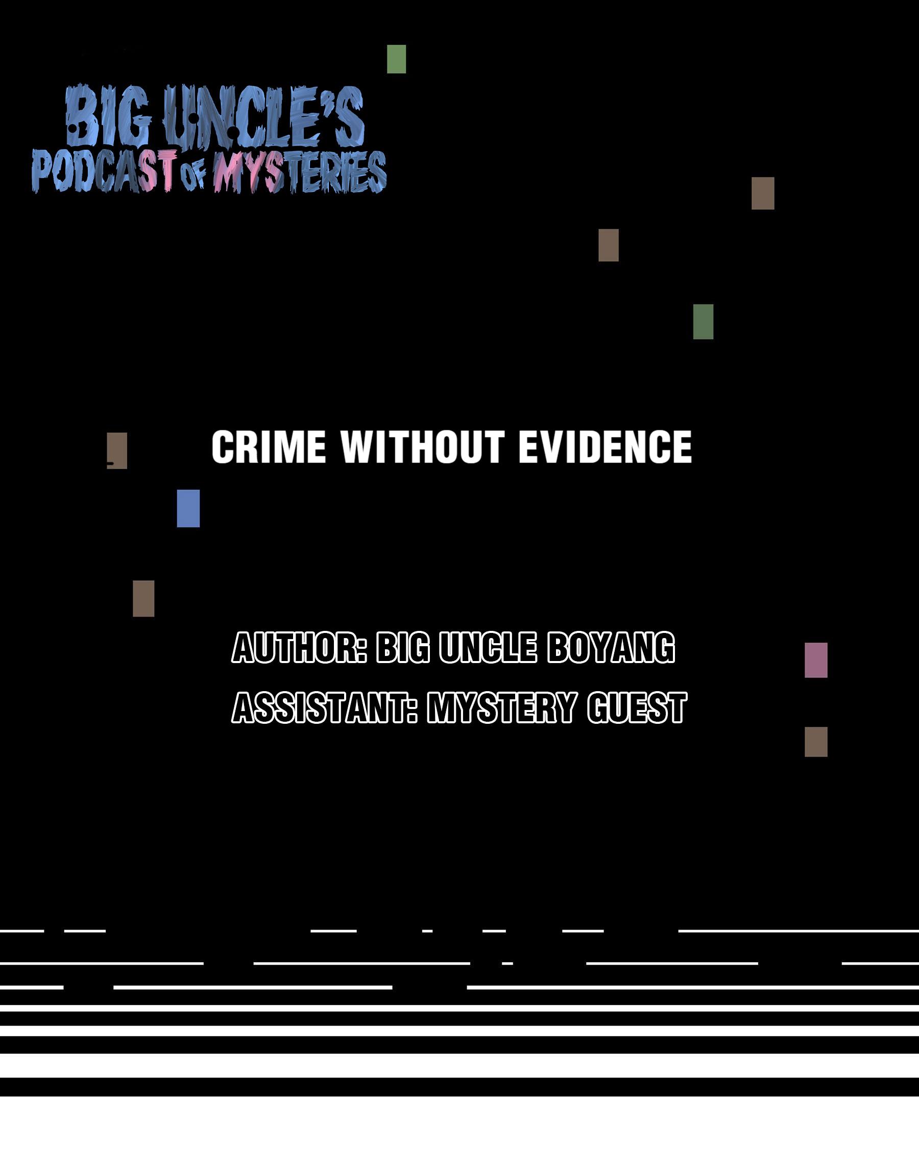 Big Uncle’s Podcast Of Mysteries - Chapter 32: Crime Without Evidence