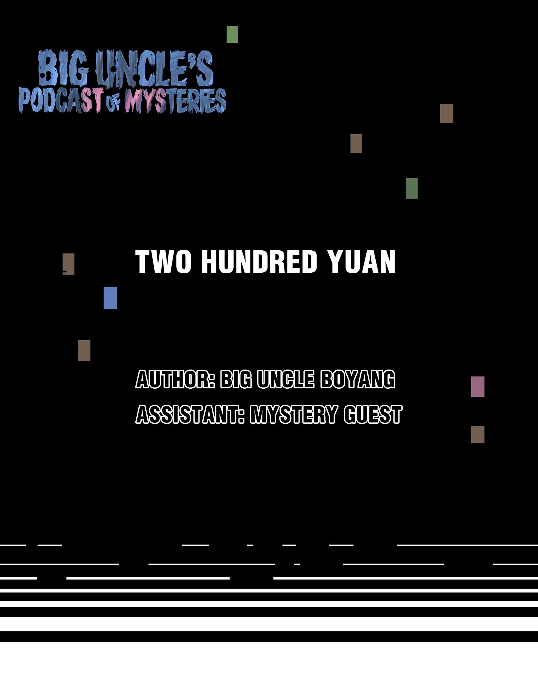 Big Uncle’s Podcast Of Mysteries - Chapter 20: Two Hundred Yuan