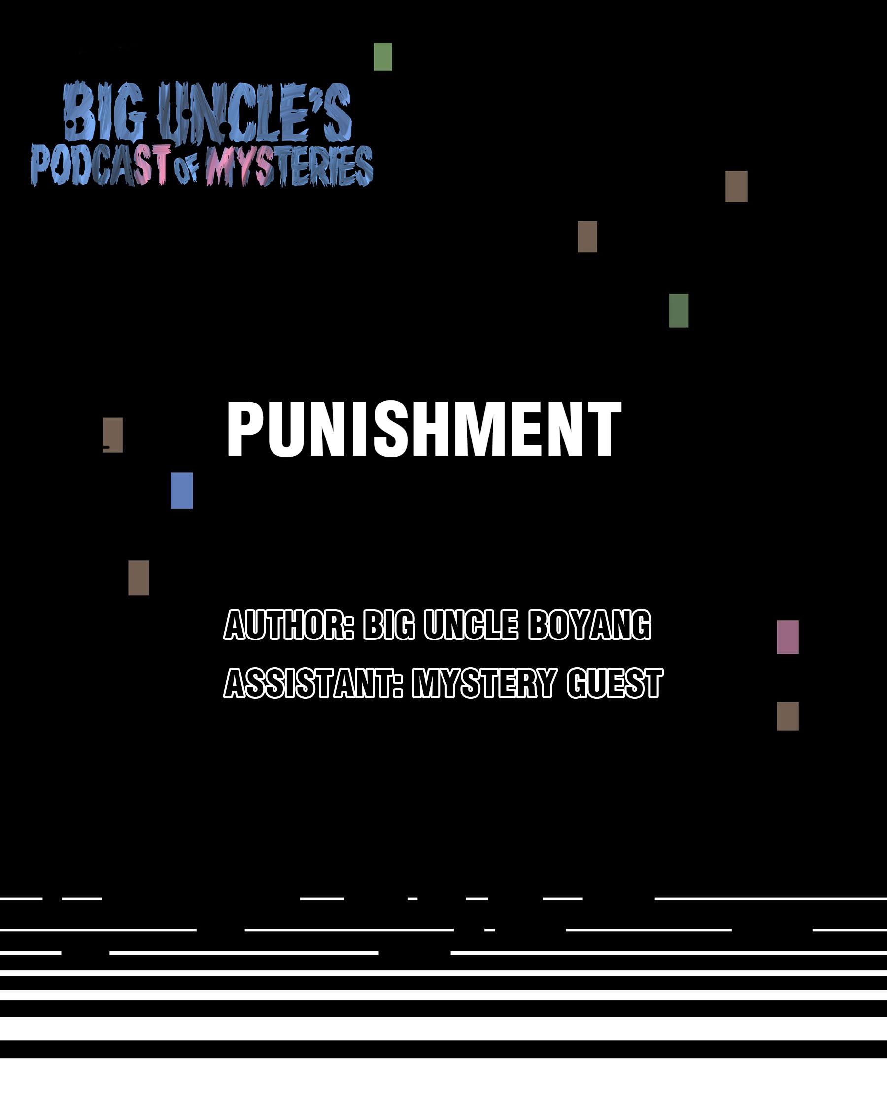 Big Uncle’s Podcast Of Mysteries - Chapter 25: Punishment