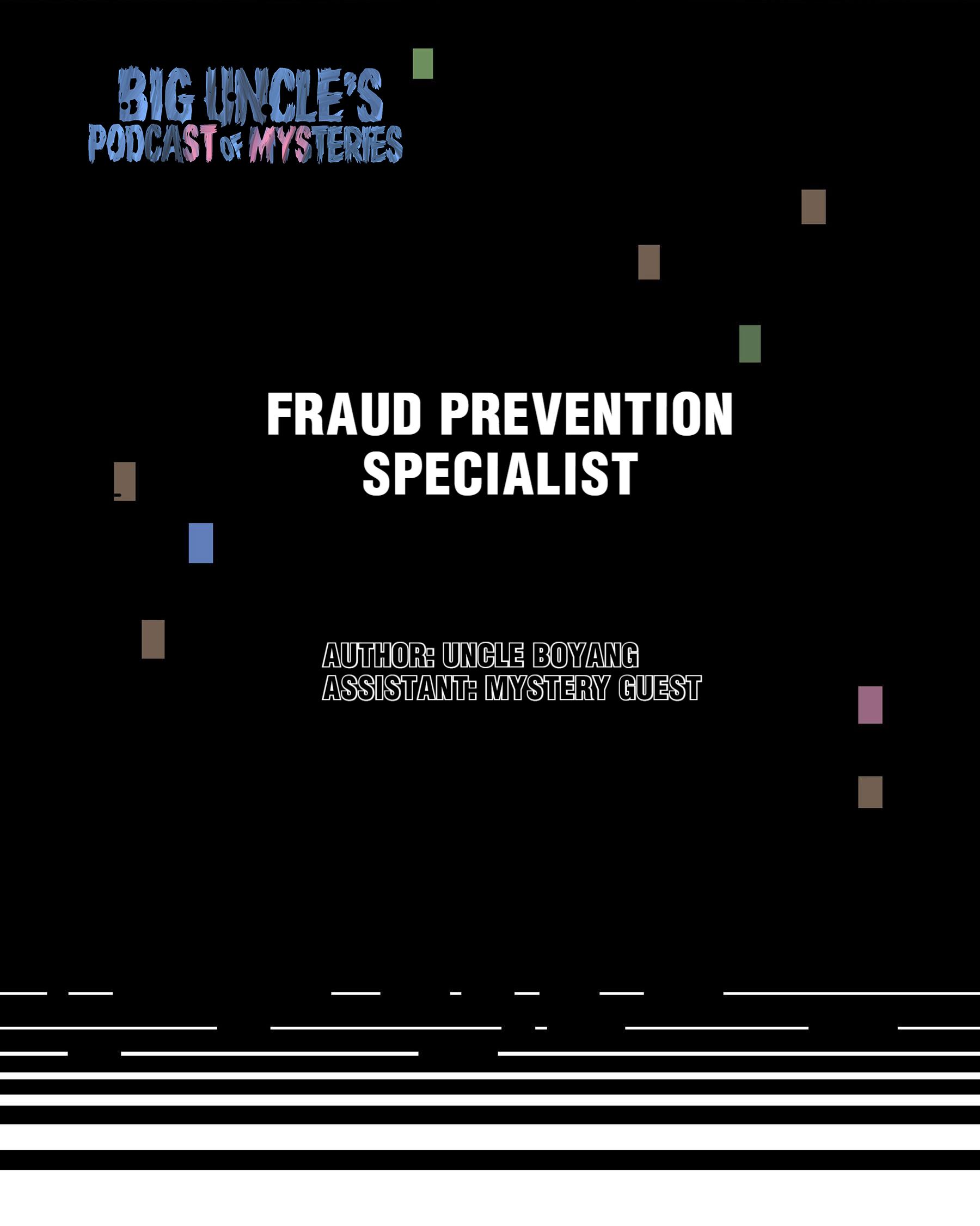 Big Uncle’s Podcast Of Mysteries - Chapter 1: Fraud Prevention Specialist