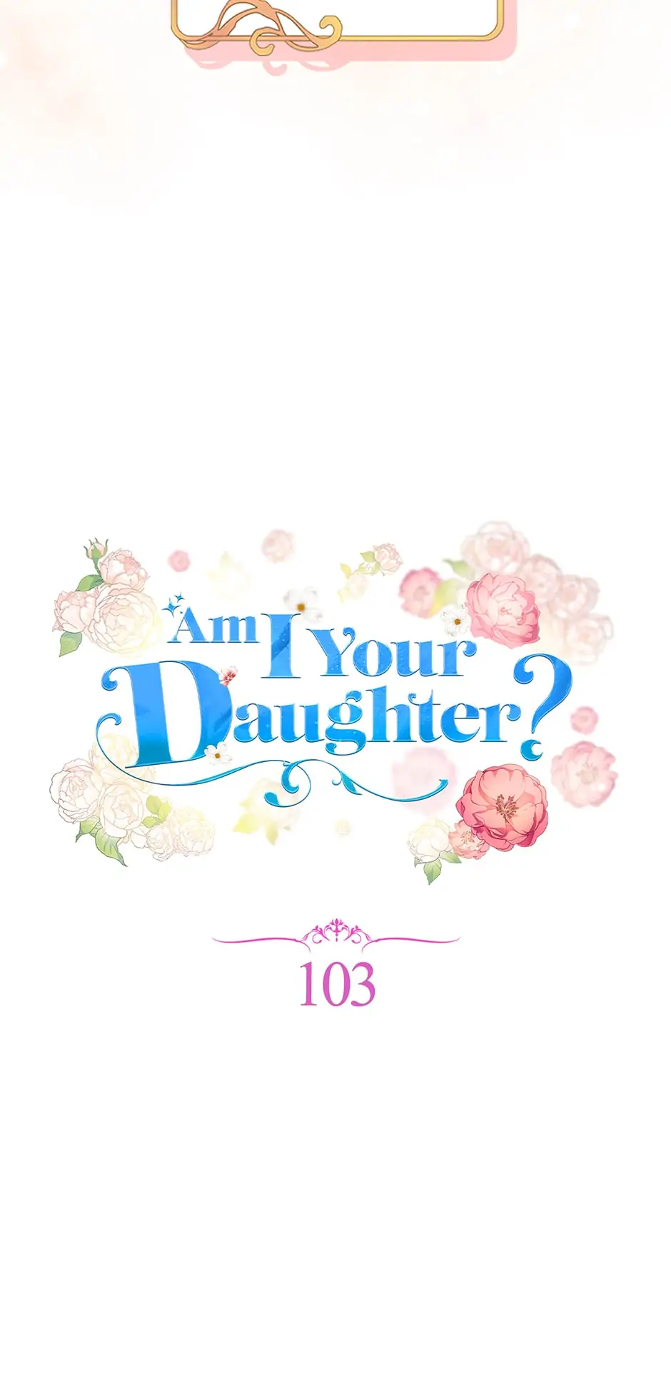 Am I Your Daughter? - Chapter 103