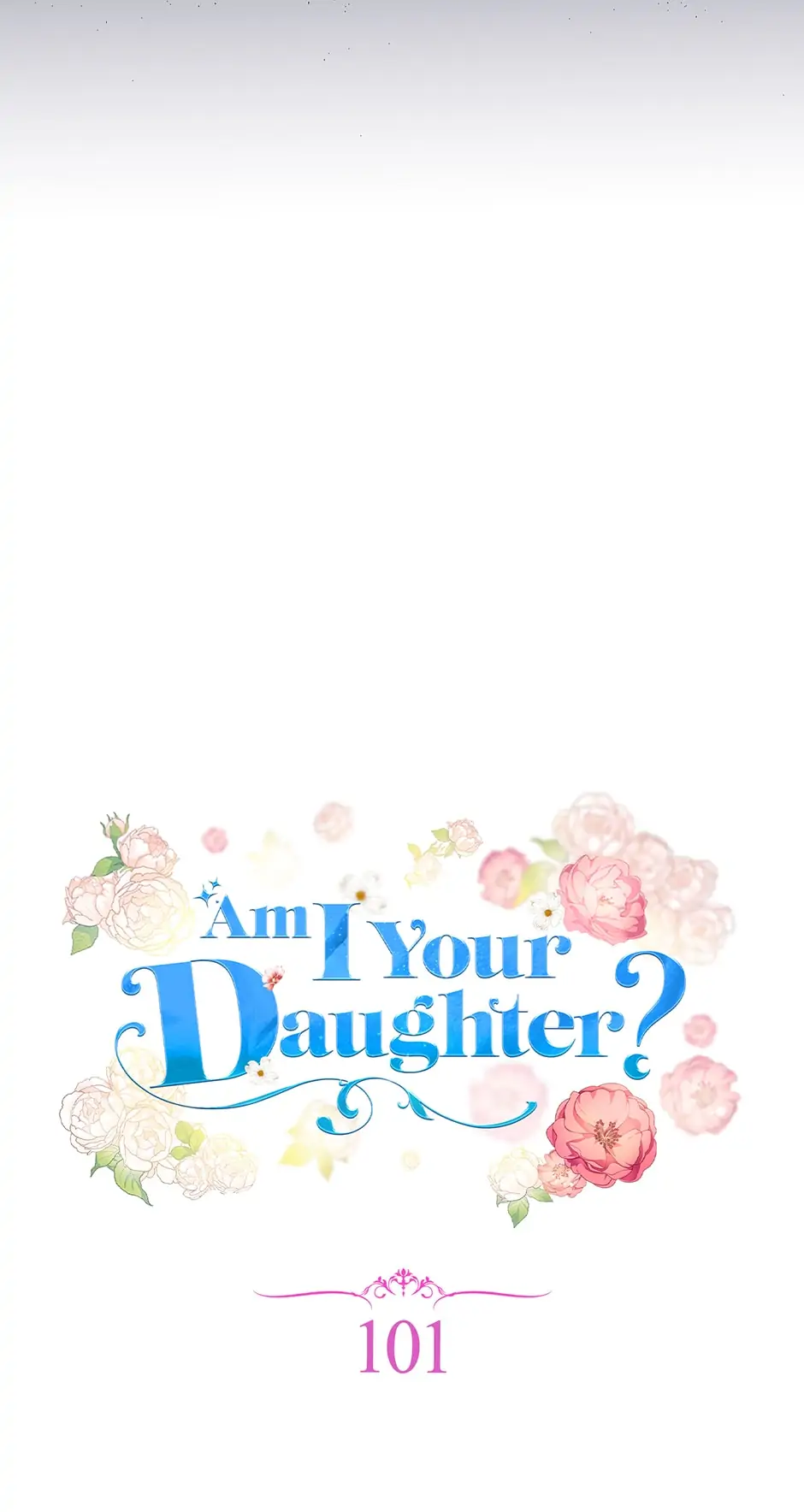 Am I Your Daughter? - Chapter 101