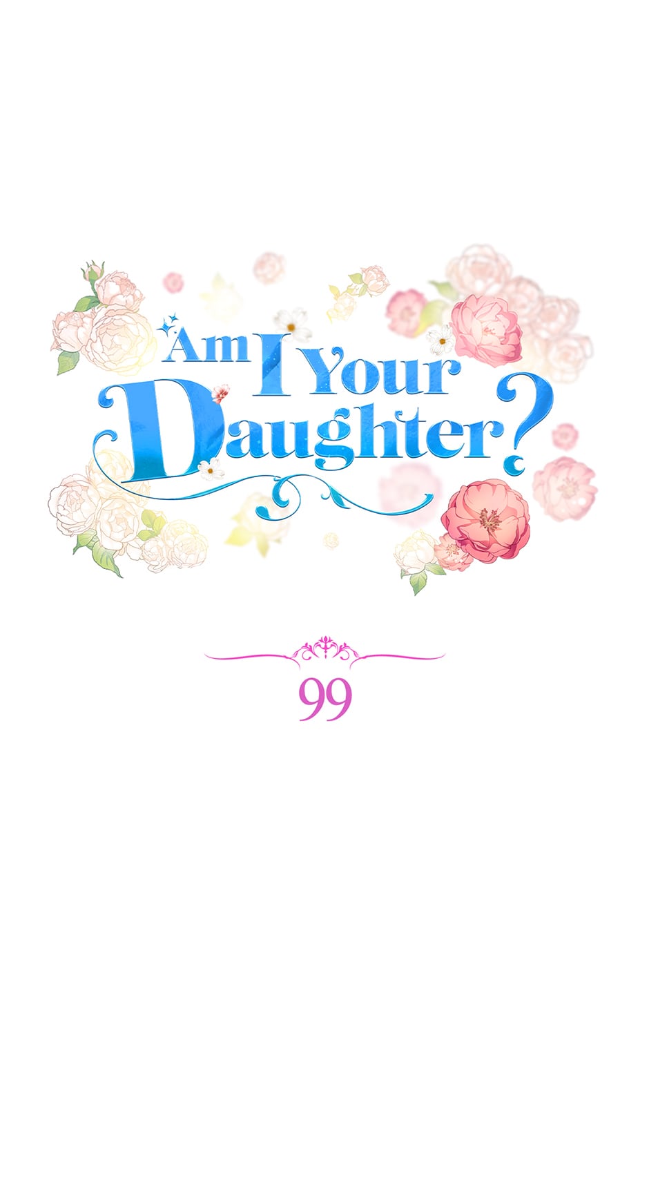 Am I Your Daughter? - Chapter 99