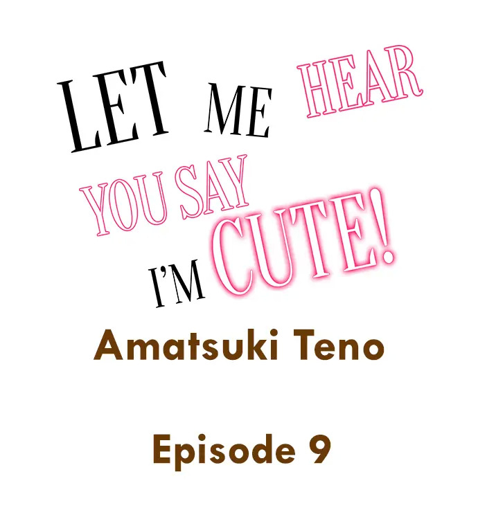 Let Me Hear You Say I'm Cute! - Chapter 9