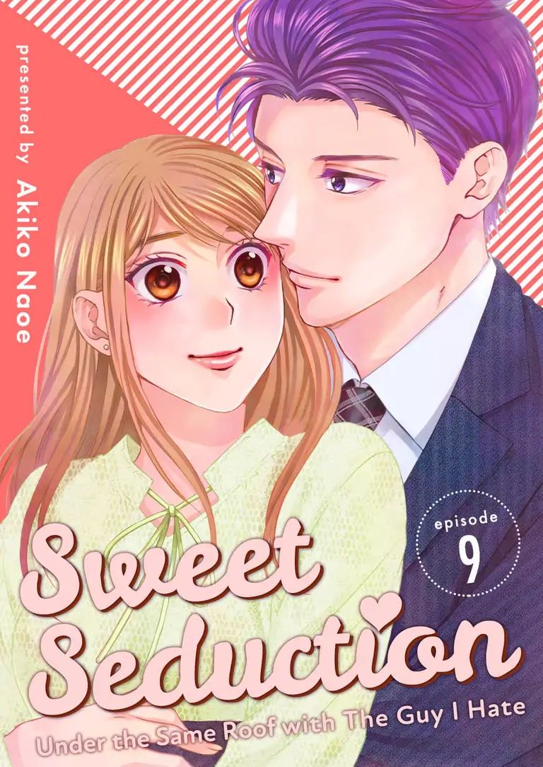 Sweet Seduction: Under The Same Roof With The Guy I Hate - Chapter 9