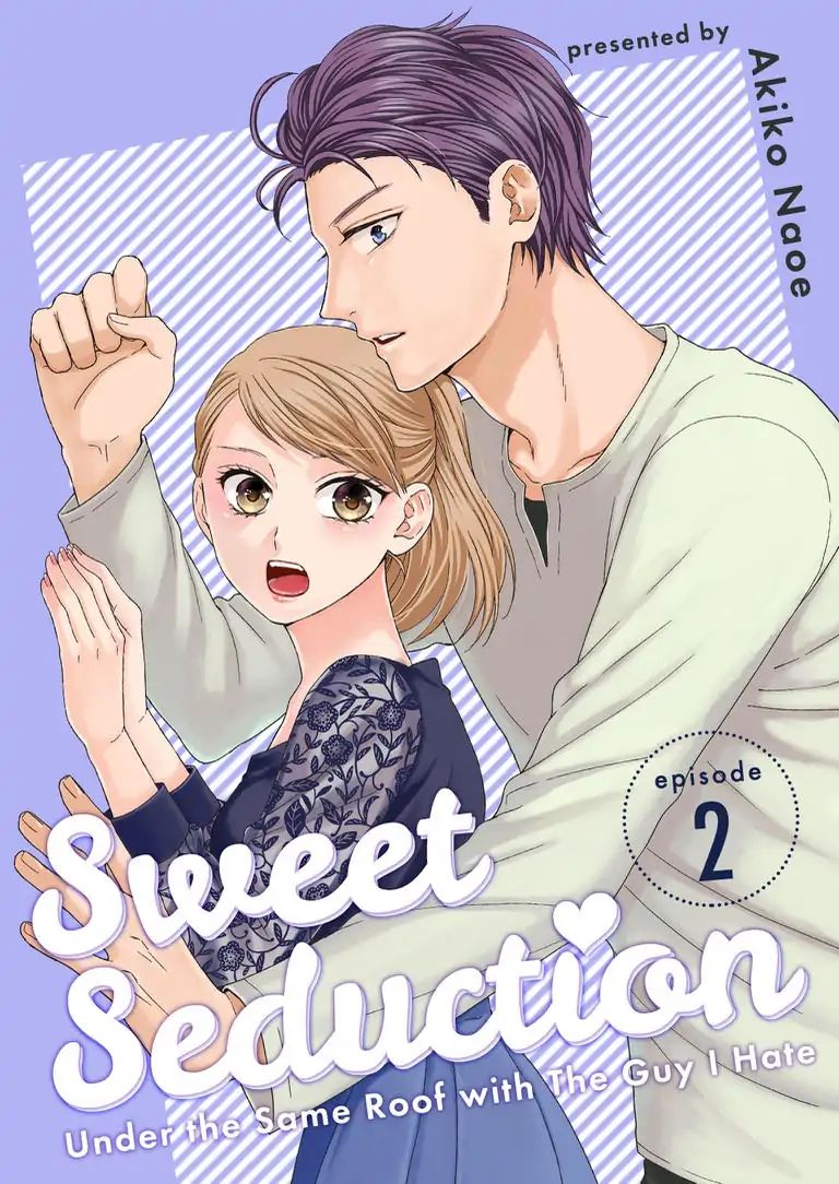 Sweet Seduction: Under The Same Roof With The Guy I Hate - Chapter 2