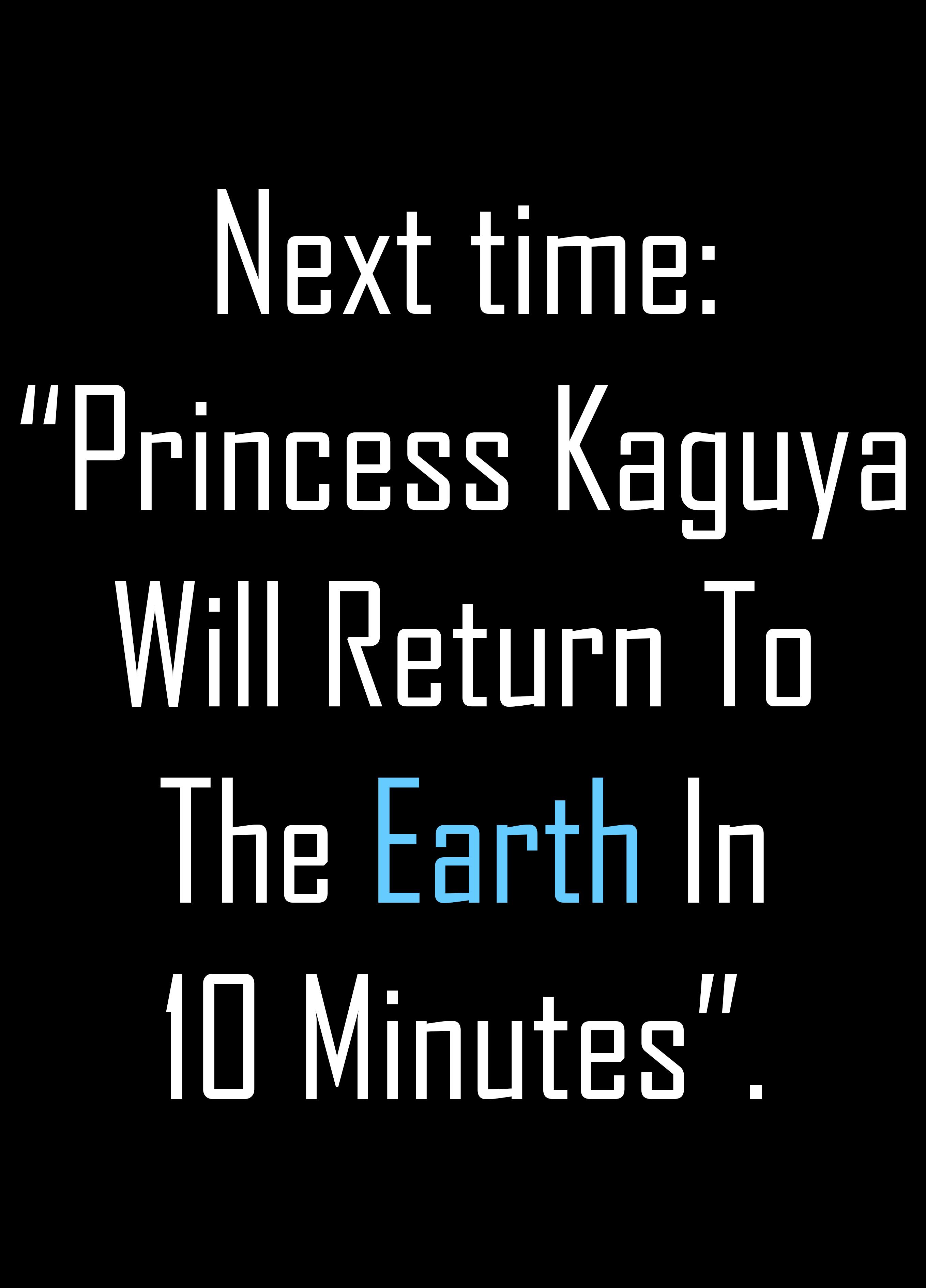 Princess Kaguya Will Return To The Moon In 10 Days - Chapter 11: 0 Day Until Princess Kaguya Returns To The Moon