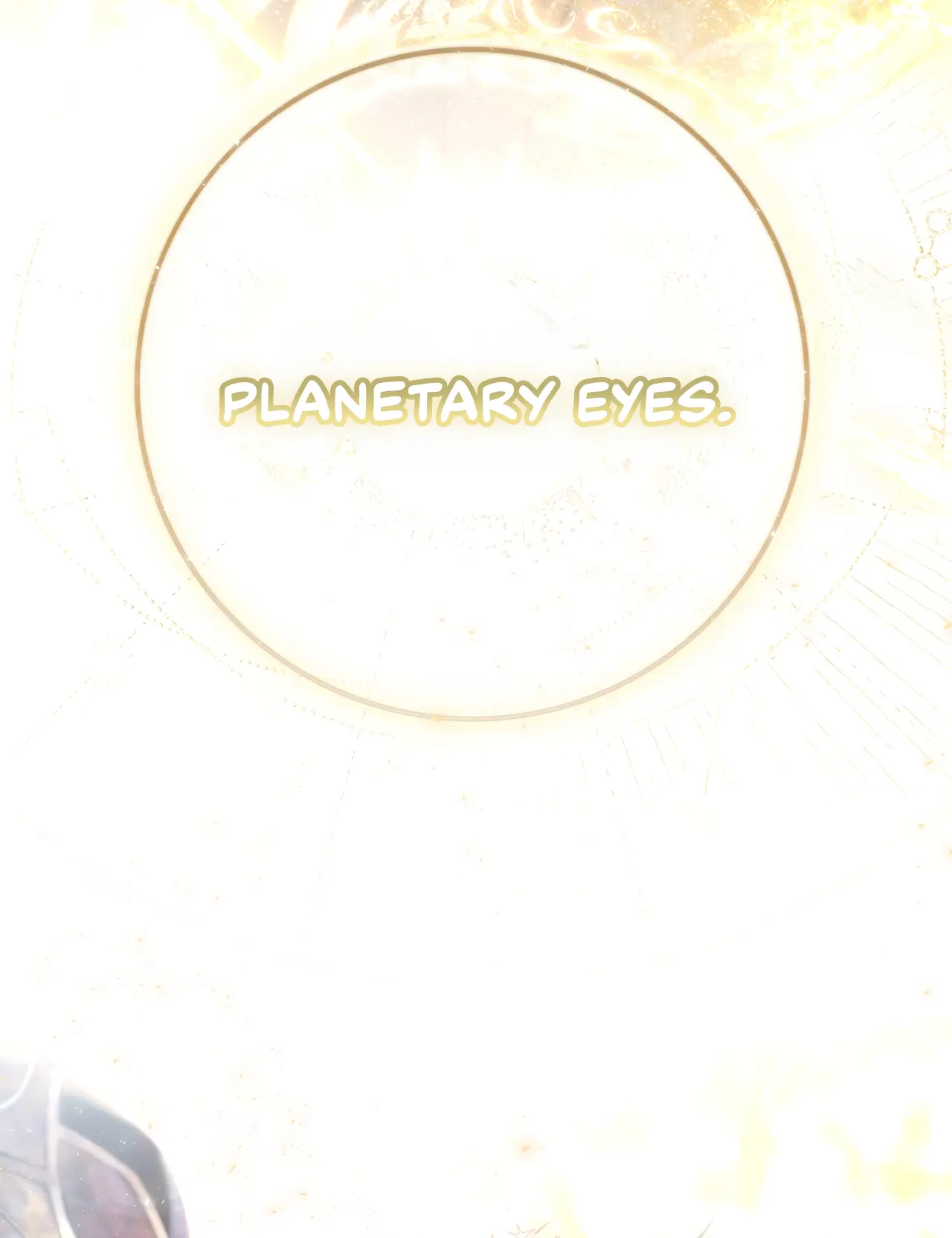 Planetary Eyes - Chapter 3: Be Careful Or You May Go Blind