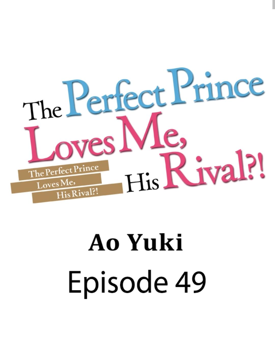 The Perfect Prince Loves Me, His Rival?! - Chapter 49