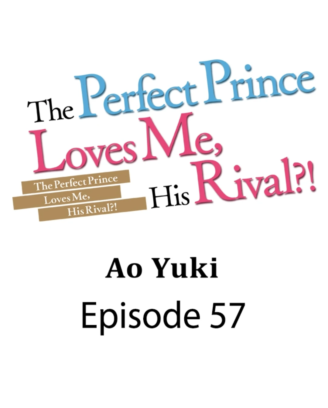 The Perfect Prince Loves Me, His Rival?! - Chapter 57