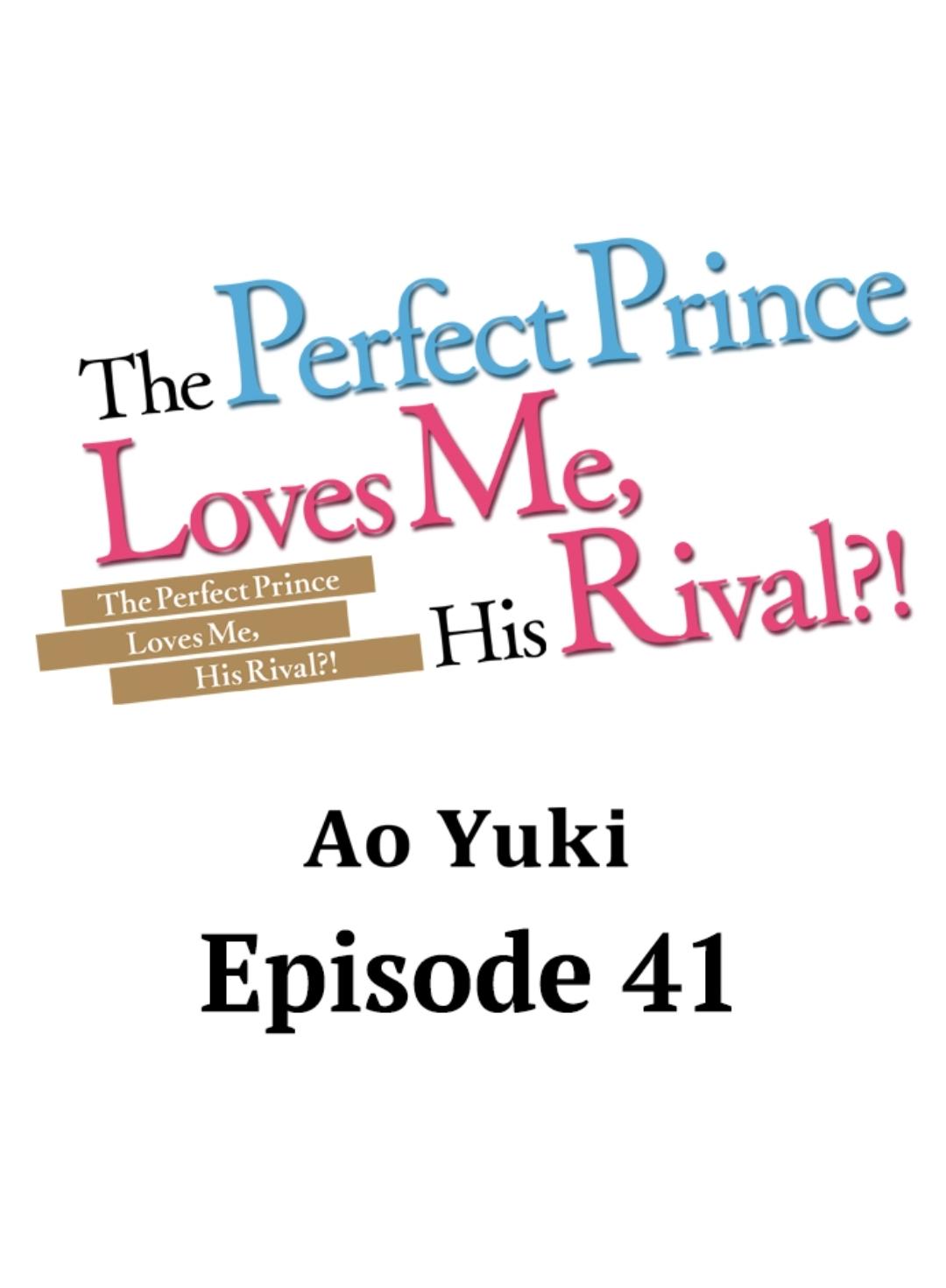 The Perfect Prince Loves Me, His Rival?! - Chapter 41