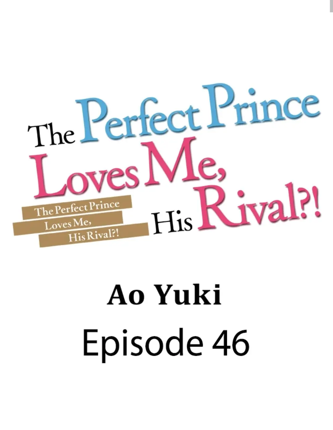 The Perfect Prince Loves Me, His Rival?! - Chapter 46