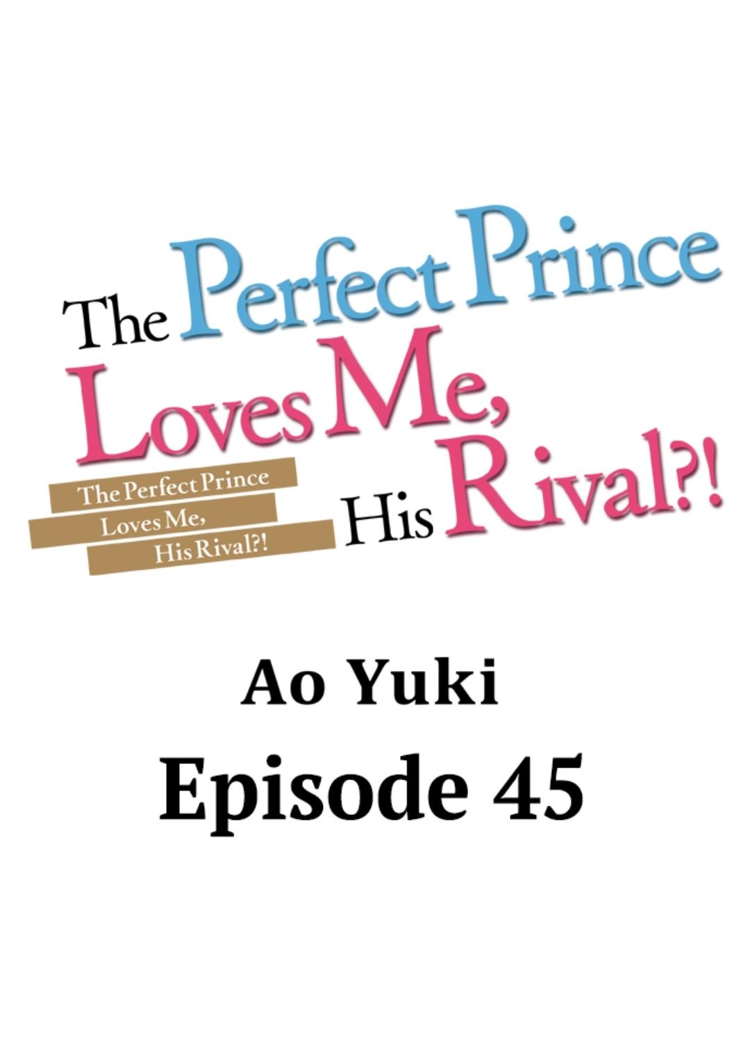 The Perfect Prince Loves Me, His Rival?! - Chapter 45