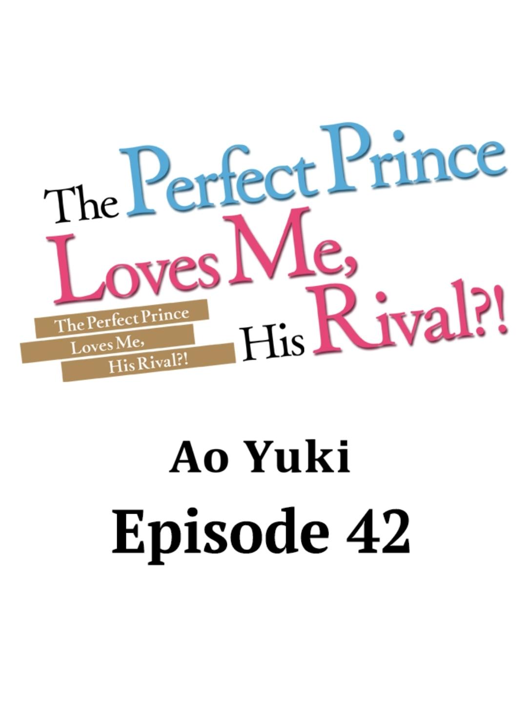 The Perfect Prince Loves Me, His Rival?! - Chapter 42