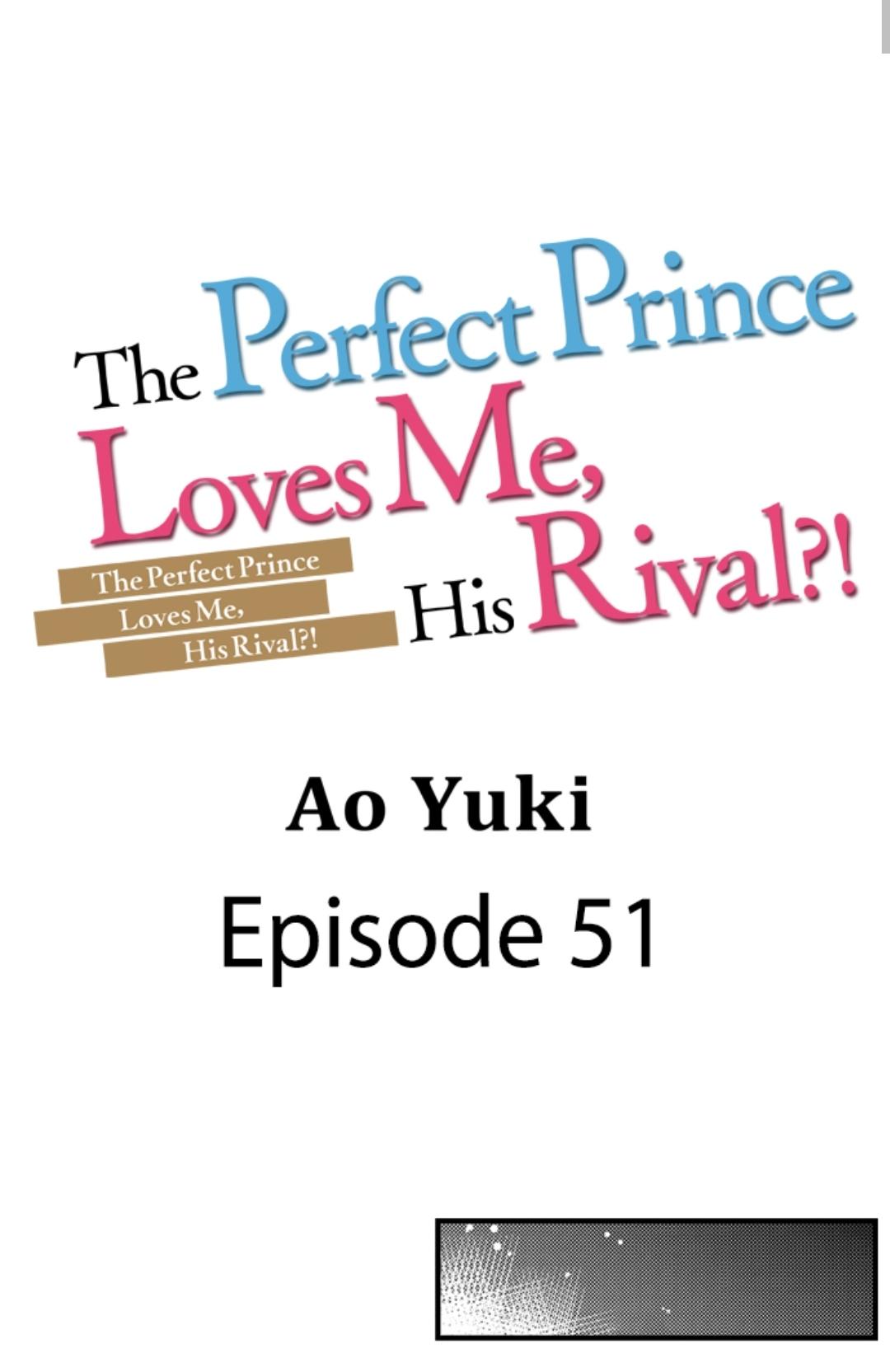 The Perfect Prince Loves Me, His Rival?! - Chapter 51