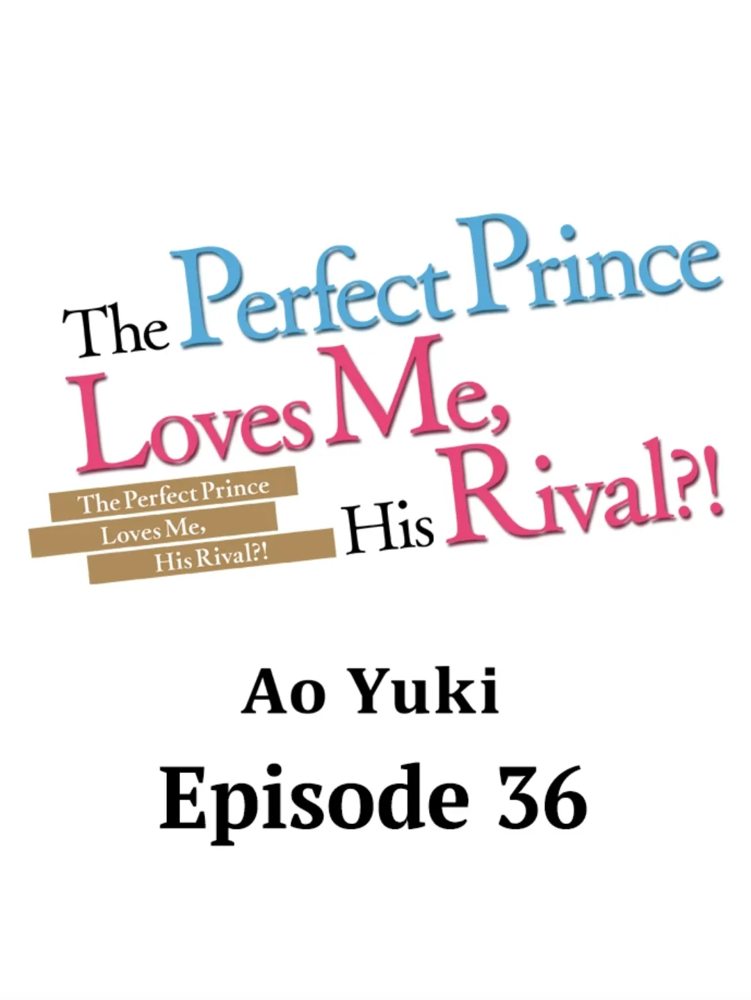 The Perfect Prince Loves Me, His Rival?! - Chapter 36