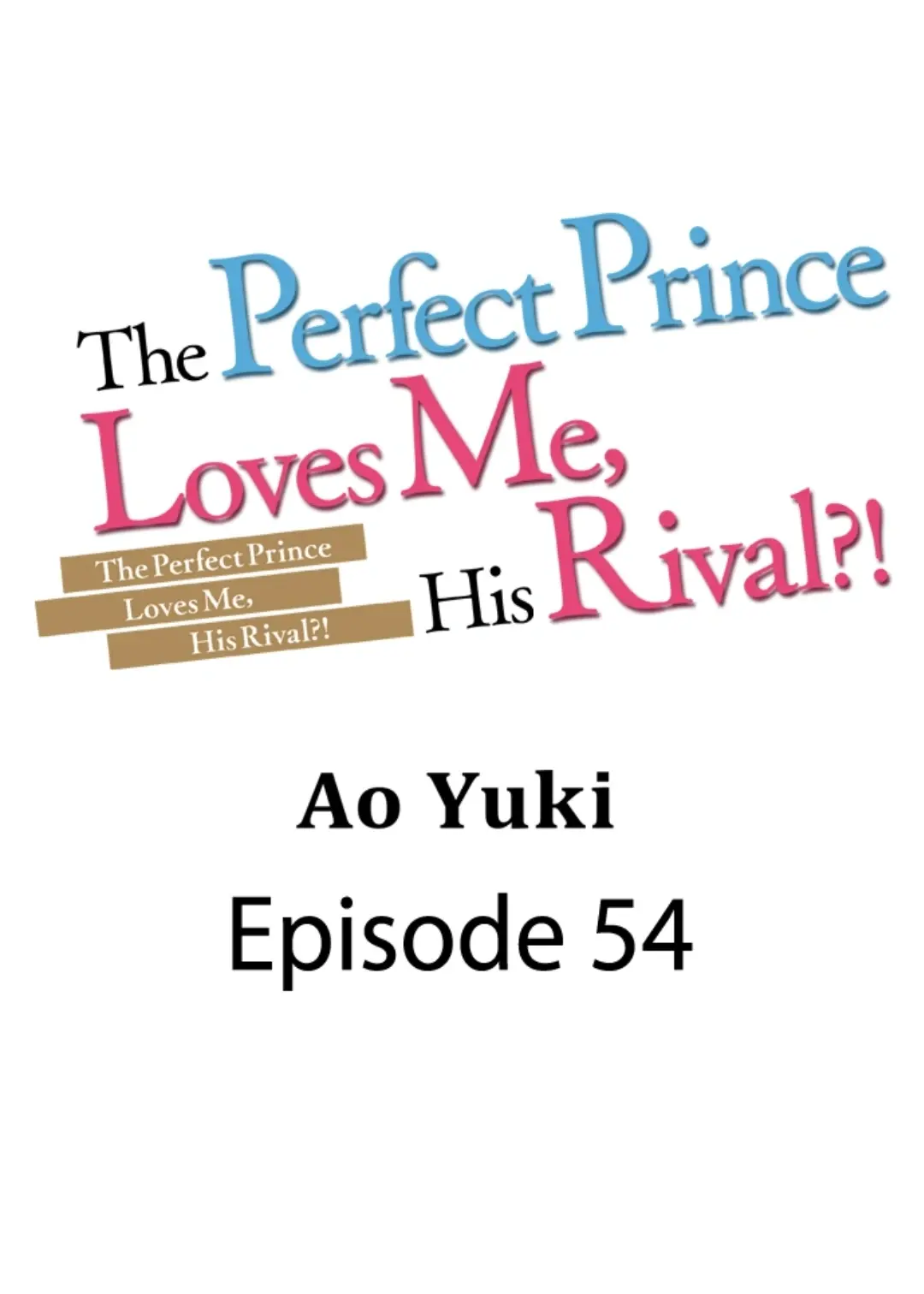 The Perfect Prince Loves Me, His Rival?! - Chapter 54