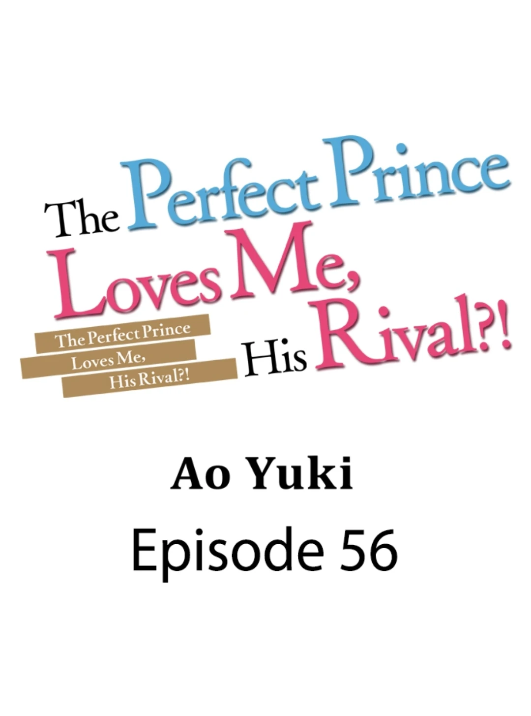 The Perfect Prince Loves Me, His Rival?! - Chapter 56