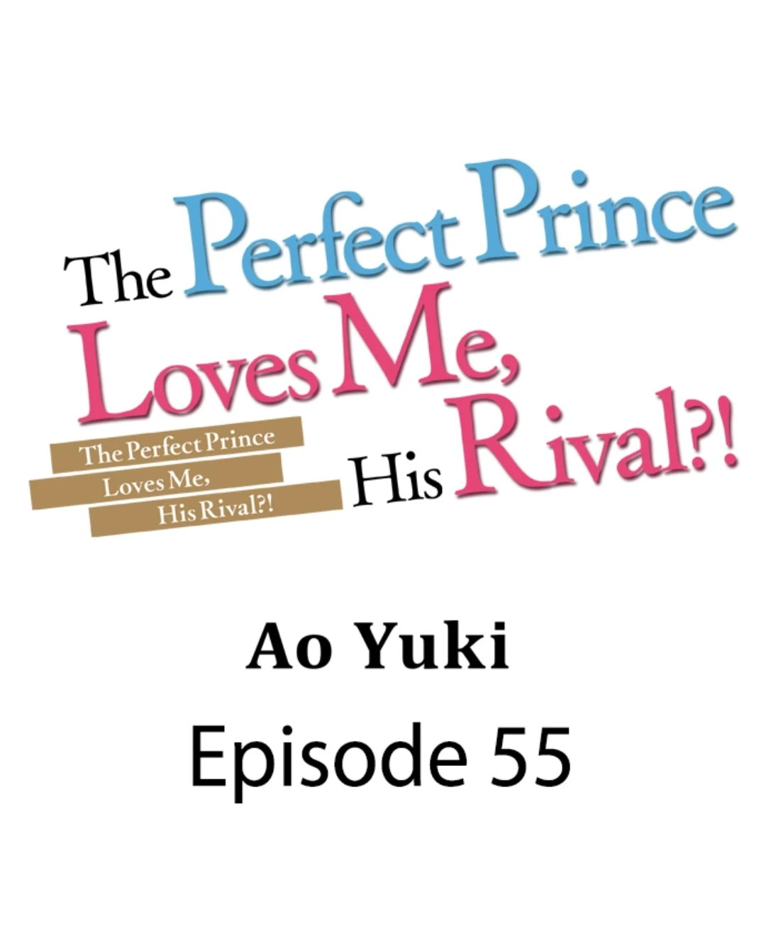 The Perfect Prince Loves Me, His Rival?! - Chapter 55