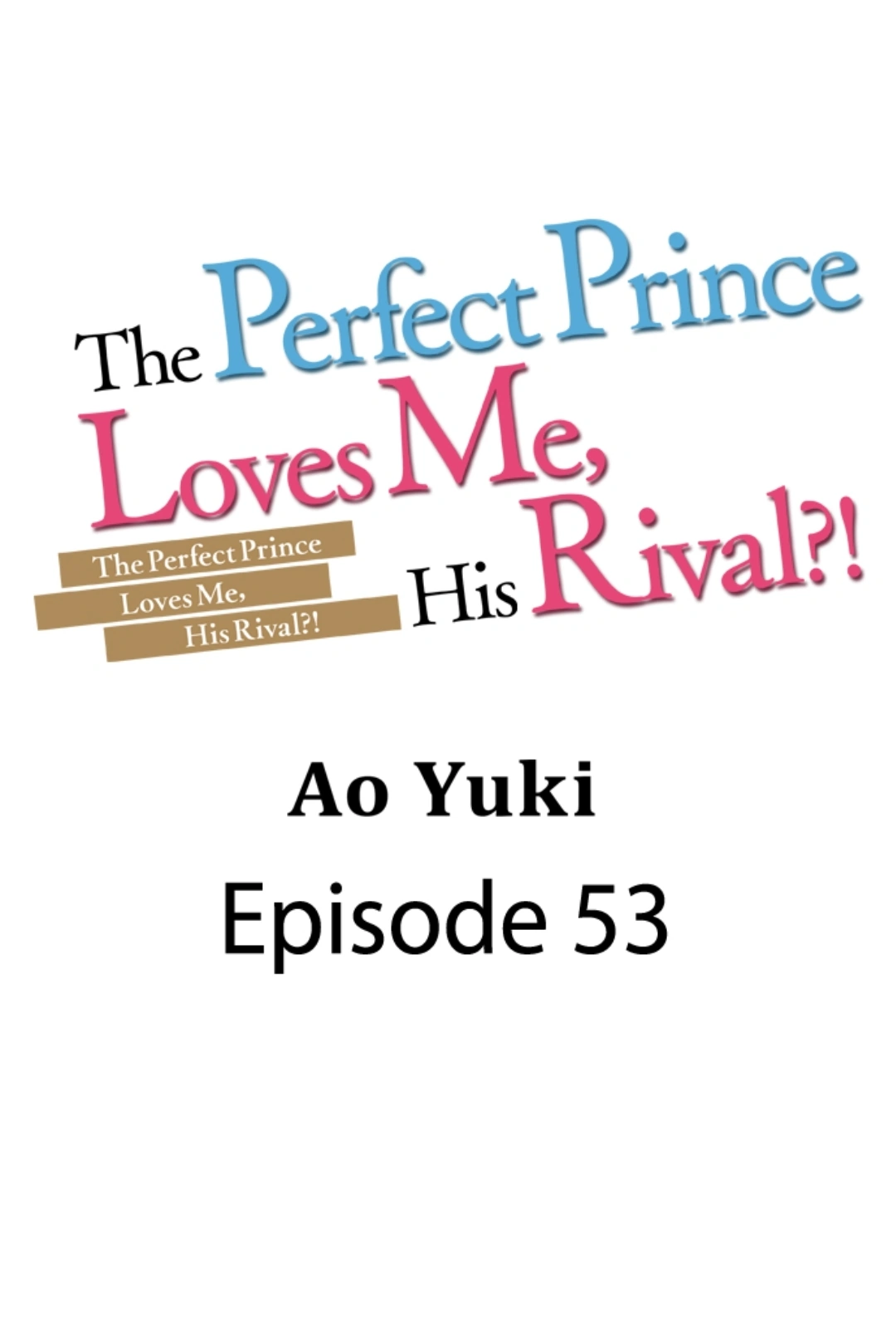 The Perfect Prince Loves Me, His Rival?! - Chapter 53