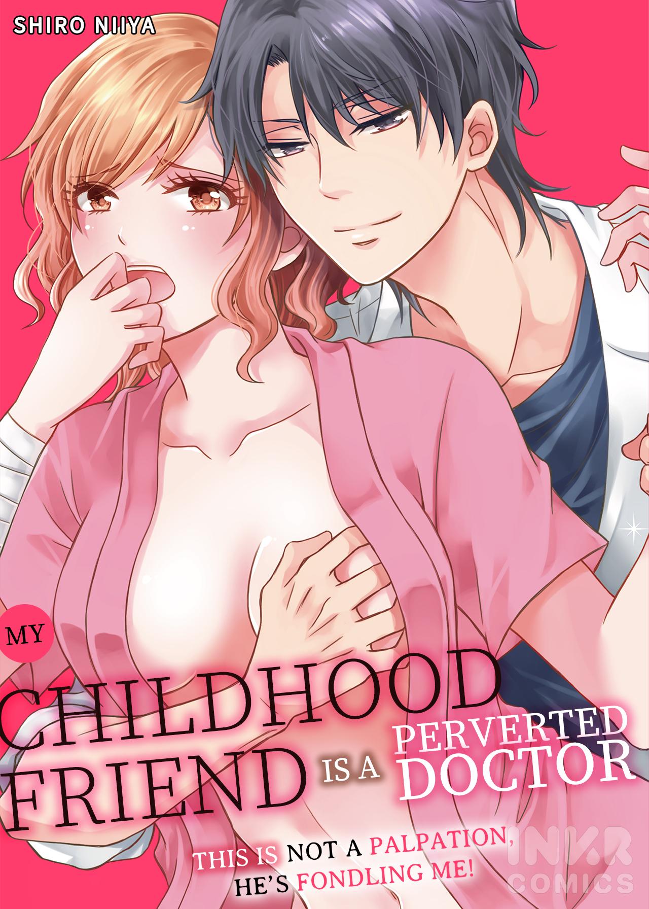 My Childhood Friend Is A Perverted Doctor - This Is Not A Palpation, He’s Fondling Me! - Chapter 1