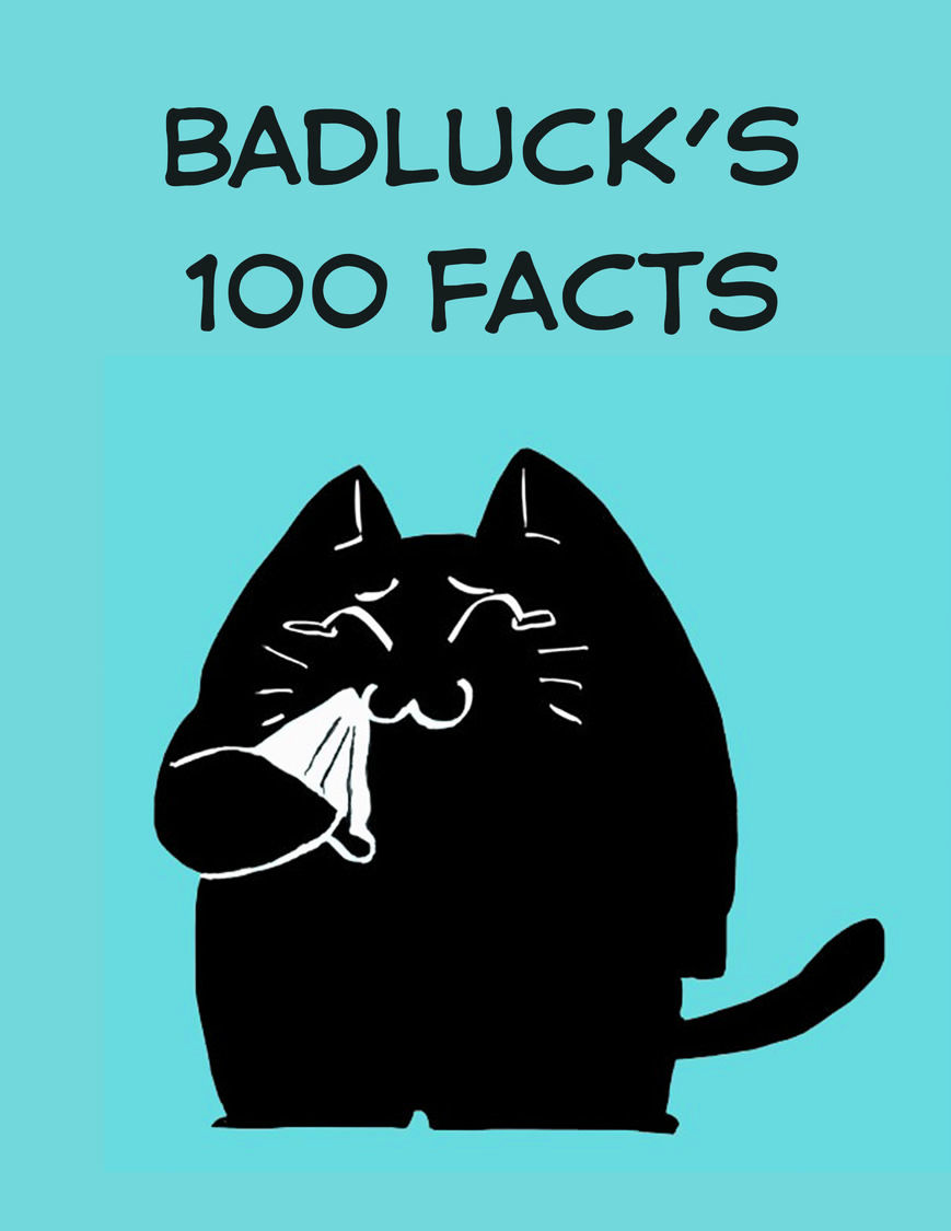 Bad Luck - Chapter 18.5 : Extra: 100 Facts