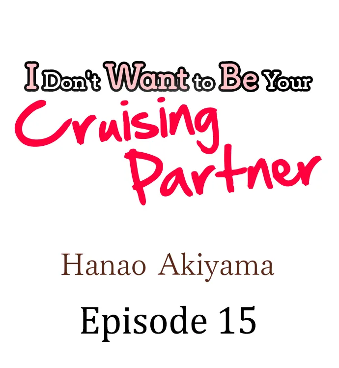 I Don't Want To Be Your Cruising Partner - Chapter 15