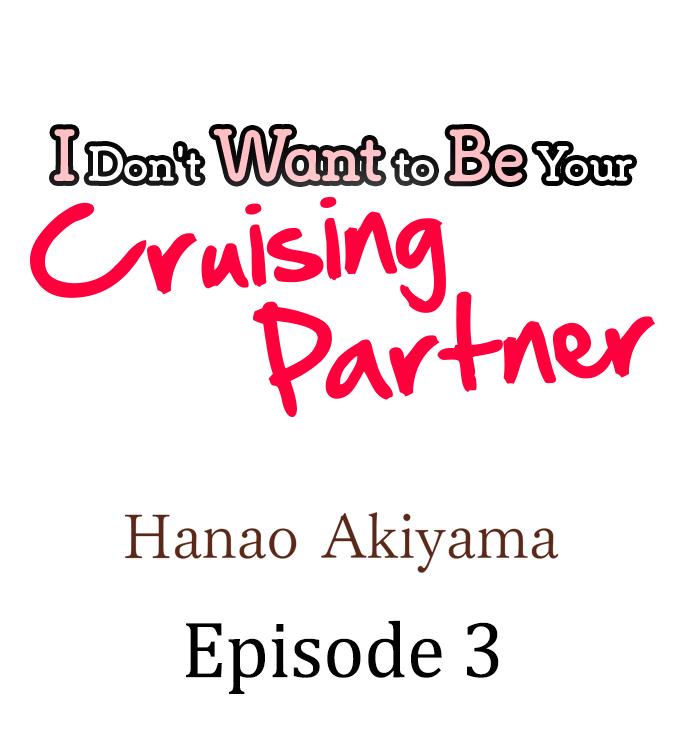 I Don't Want To Be Your Cruising Partner - Chapter 3