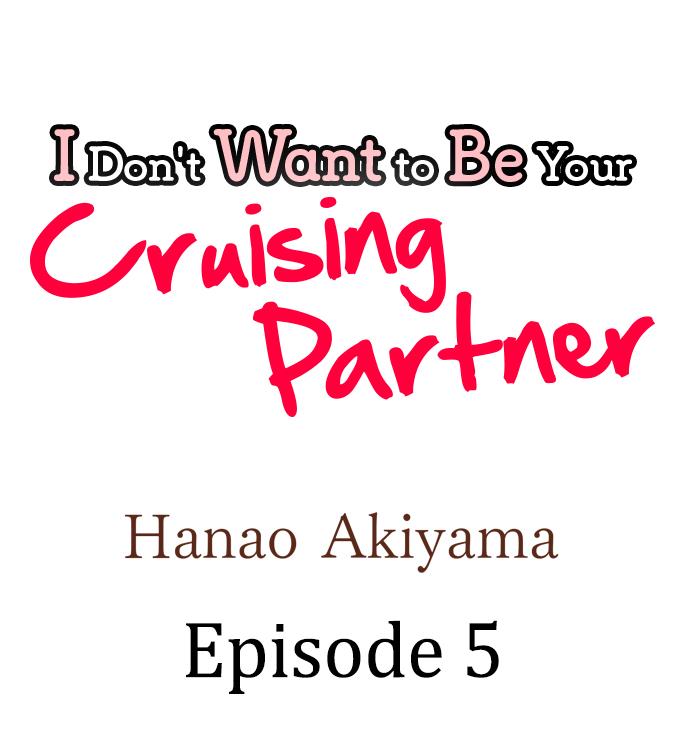 I Don't Want To Be Your Cruising Partner - Chapter 5