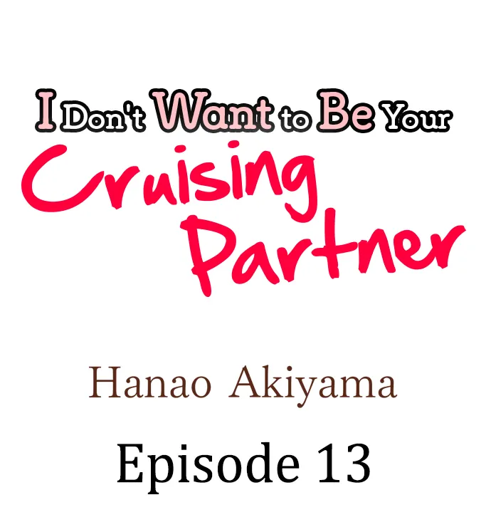 I Don't Want To Be Your Cruising Partner - Chapter 13