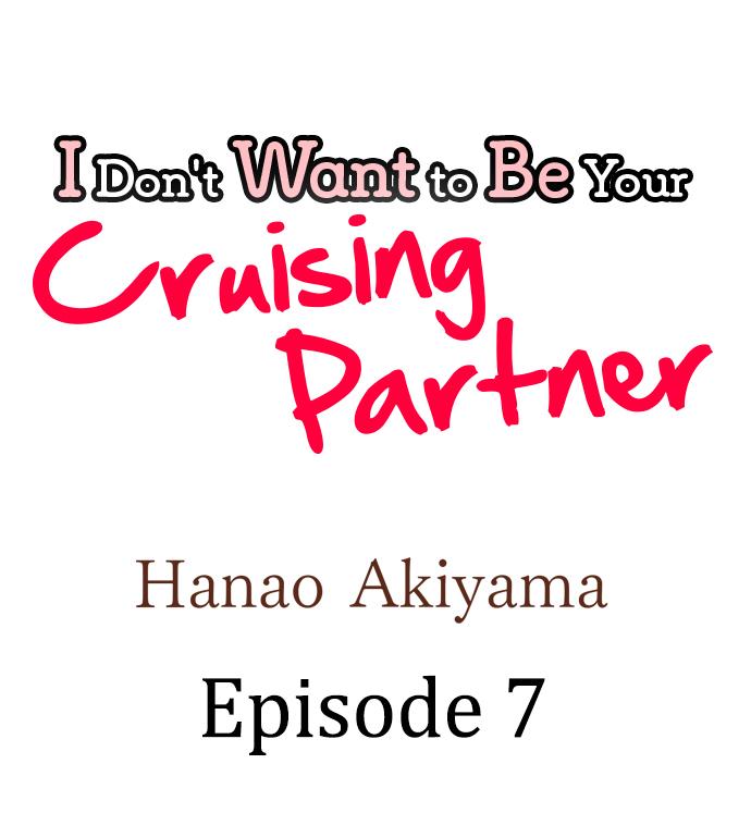 I Don't Want To Be Your Cruising Partner - Chapter 7