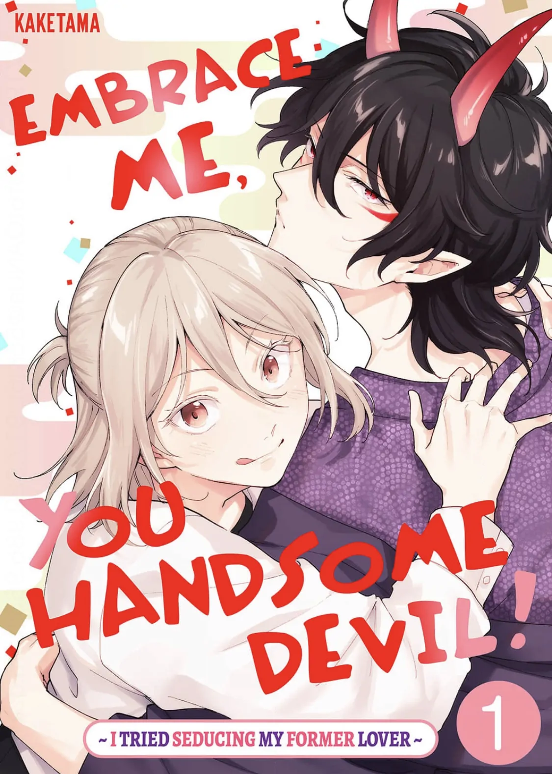 Embrace Me, You Handsome Devil! ~I Tried Seducing My Former Lover~ - Chapter 1