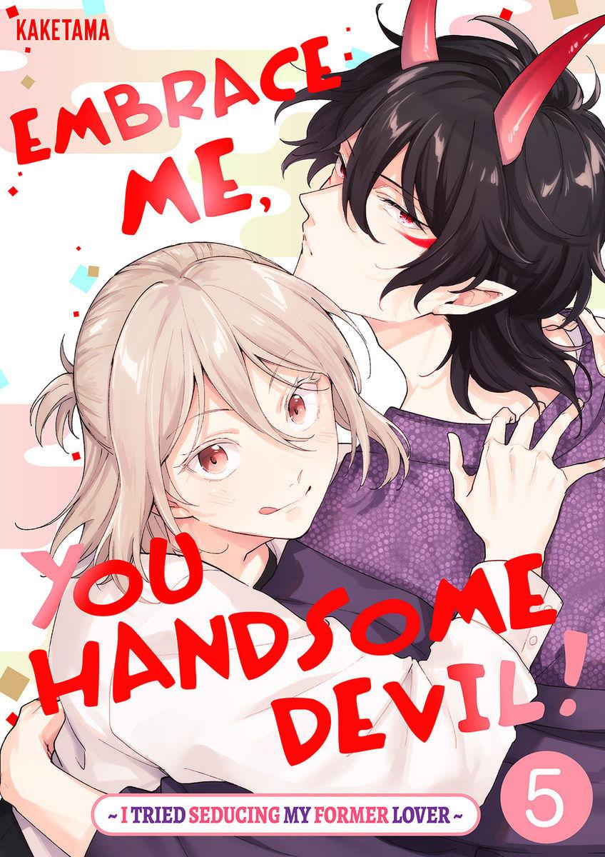 Embrace Me, You Handsome Devil! ~I Tried Seducing My Former Lover~ - Chapter 5