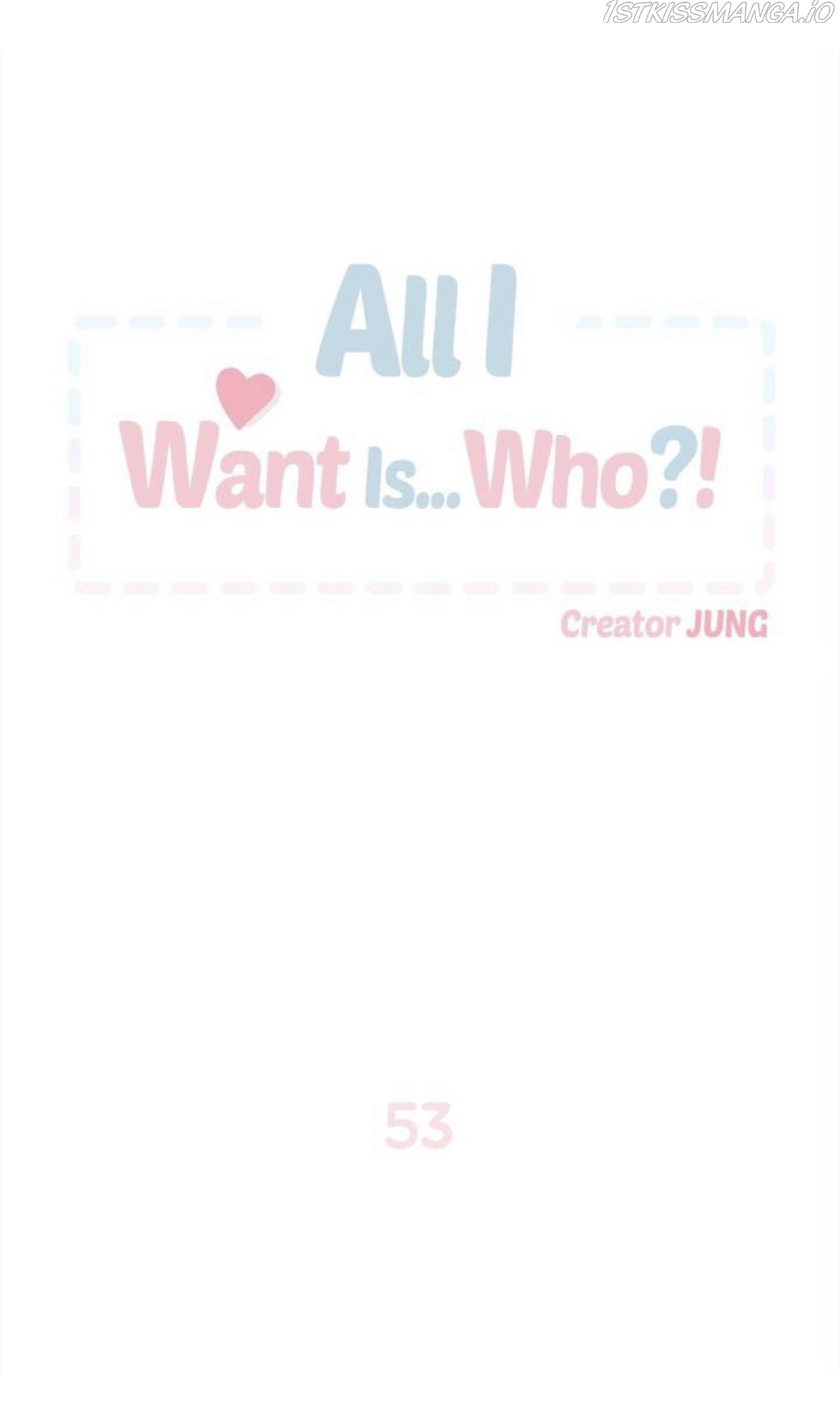 All I Want Is… Who?! - Chapter 53