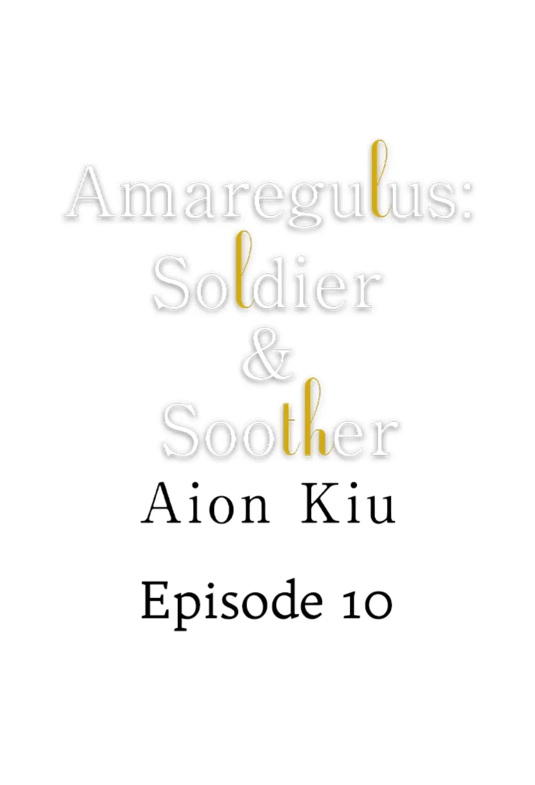 Amaregulus: Soldier & Soother - Chapter 10