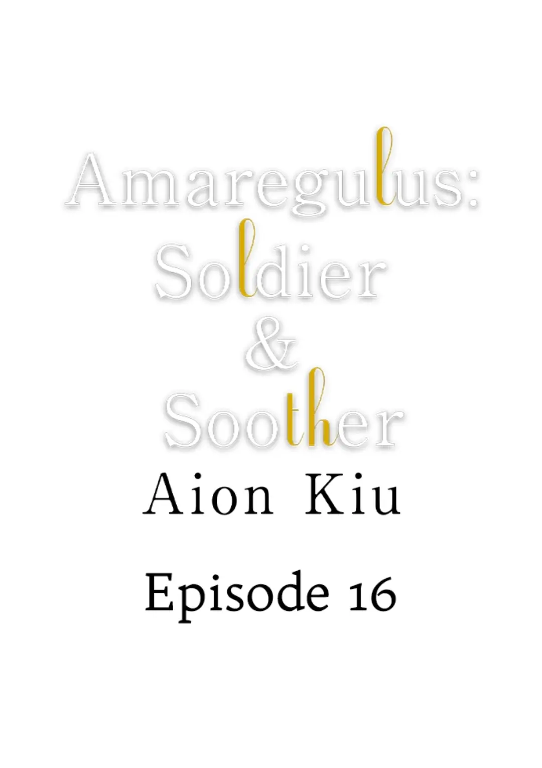 Amaregulus: Soldier & Soother - Chapter 16