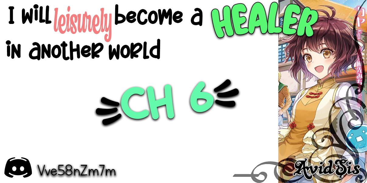 I Will Leisurely Become A Healer In Another World - Chapter 6