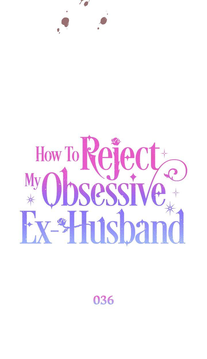 How To Reject My Obsessive Ex-Husband - Chapter 36