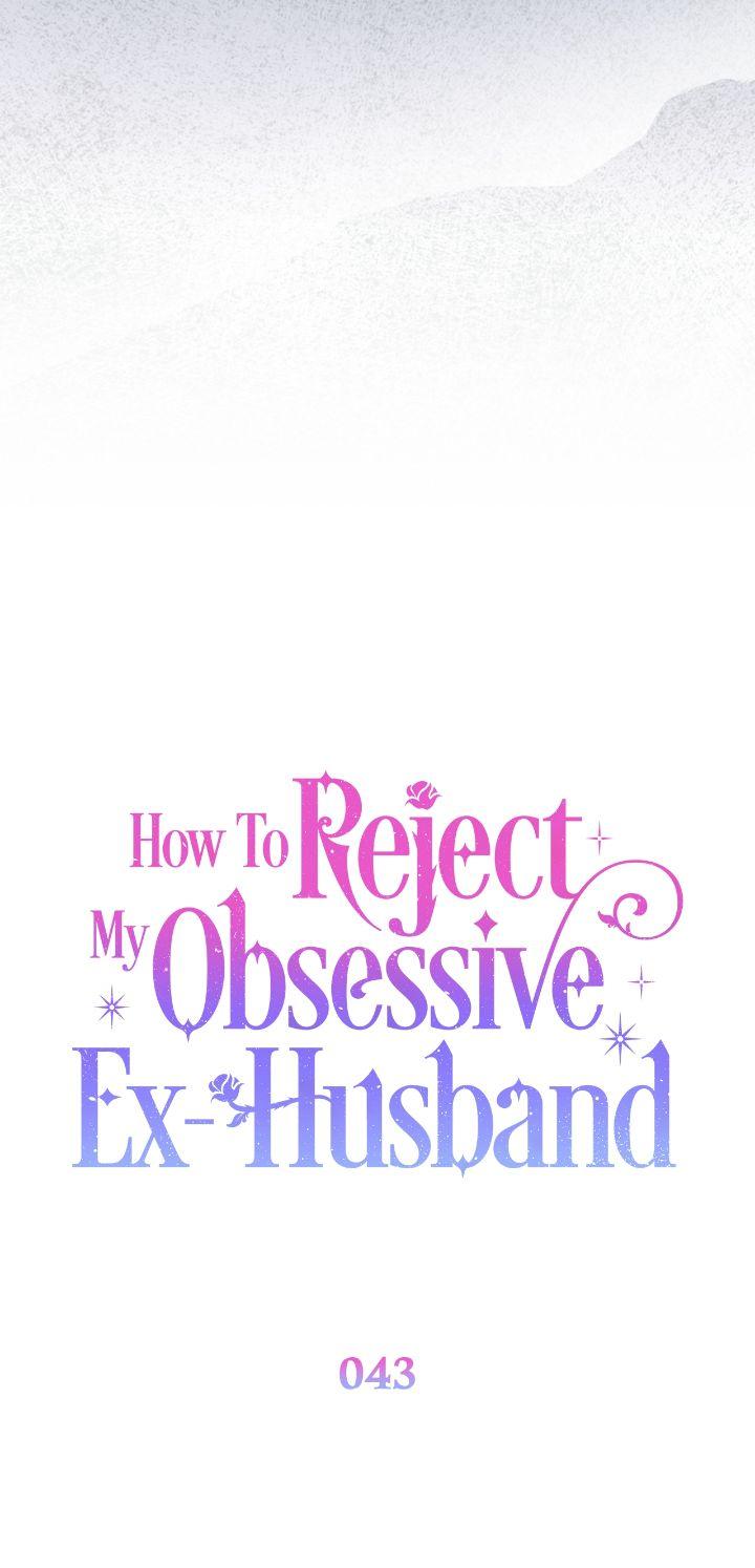 How To Reject My Obsessive Ex-Husband - Chapter 43