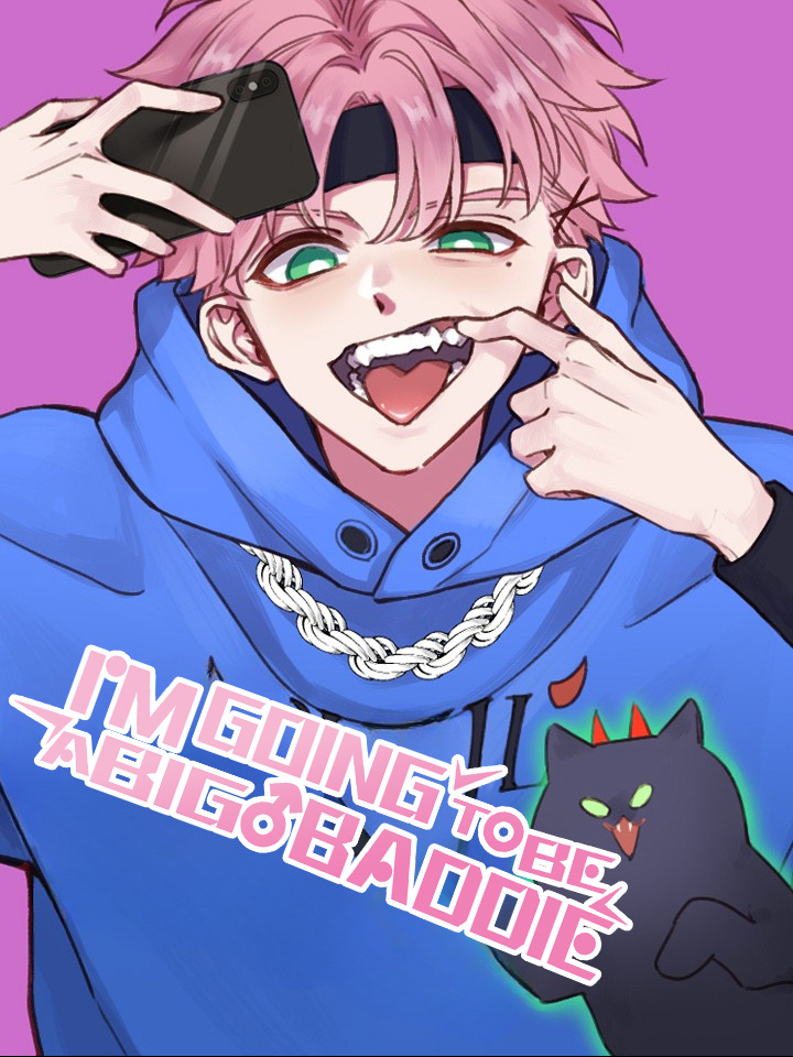 I Want To Be A Big Baddie - Chapter 24: Don't Let Him Catch A Cold~